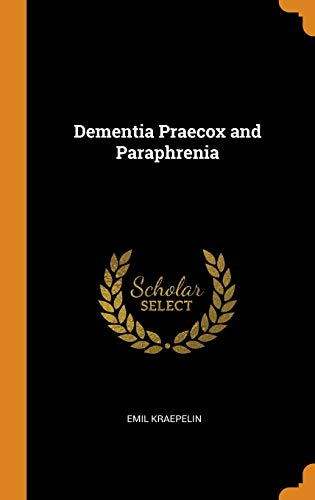 Dementia Praecox and Paraphrenia von Franklin Classics